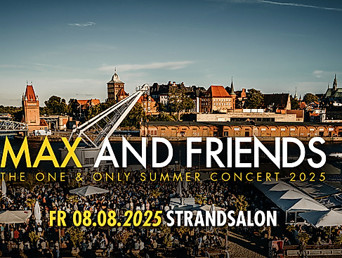 MAX AND FRIENDS - THE ONE & ONLY SUMMER CONCERT 2025