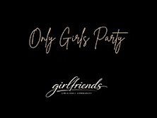 Girlfriends - Die Girls only Party!