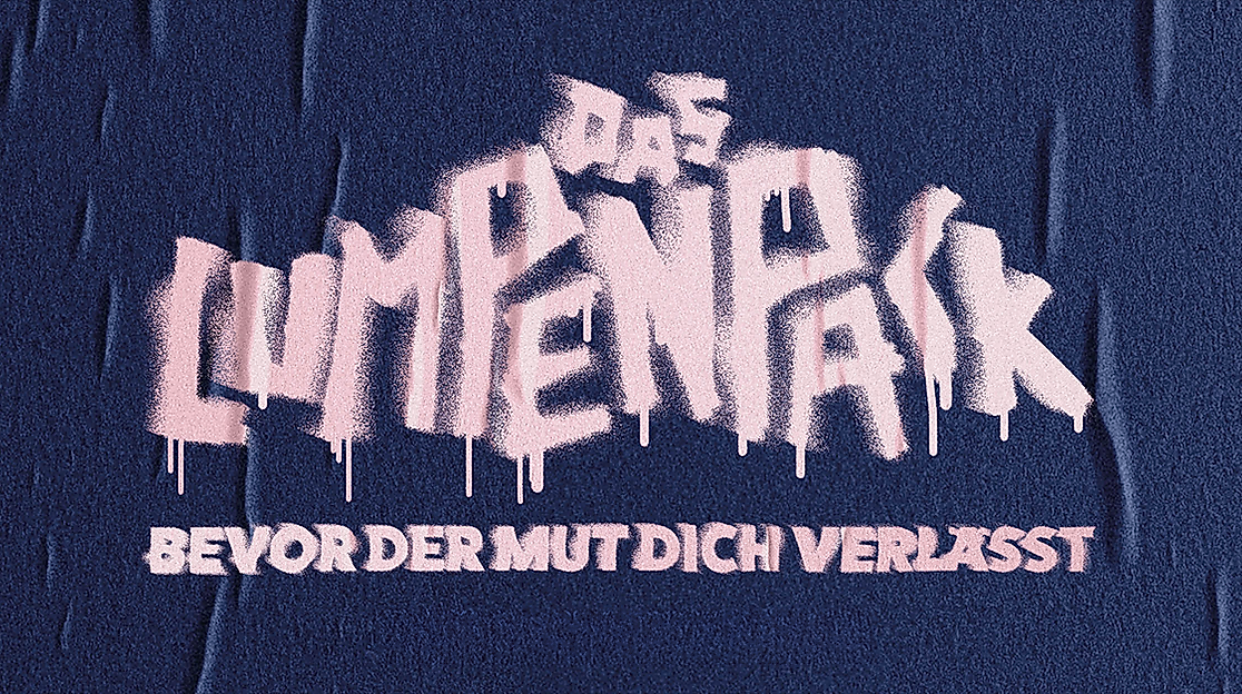DAS LUMPENPACK - Bevor der Mut dich verlässt
