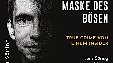 Hinter der Maske des Bösen - True Crime von einem Insider