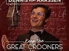 Dennis van Aarssen - Keep The Great Crooners Alive