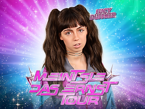 Lucy Duffner - MEINT SIE DAS ERNST – Tour