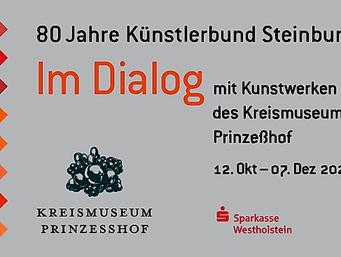»80 Jahre Künstlerbund Steinburg – im Dialog mit Kunstwerken des Kreismuseums Prinzeßhof«