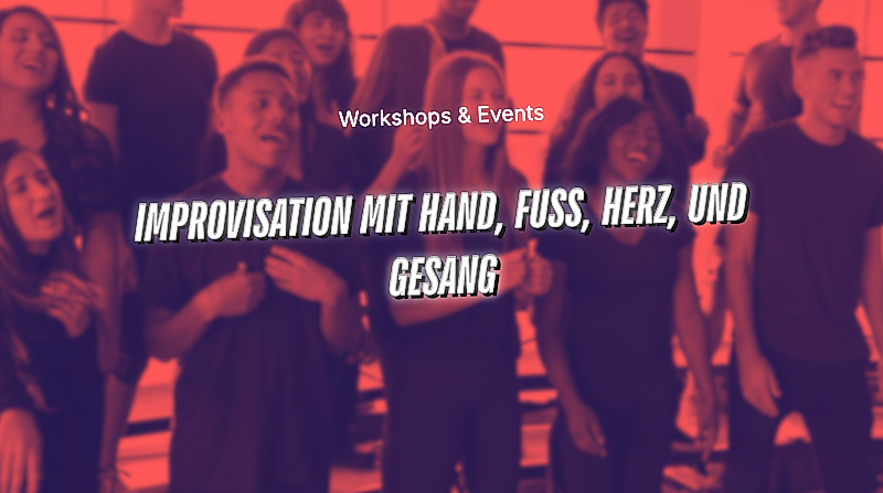 Improvisation mit Hand, Fuß, Herz, und Gesang