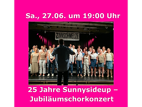 25 Jahre Sunnysideup Jubiläums-Chorkonzert