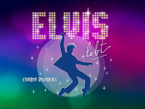 Elvis lebt – Musik-Komödie von und mit Corbin Broders