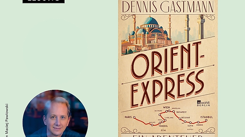 LESUNG: Dennis Gastmann - Orient-Express