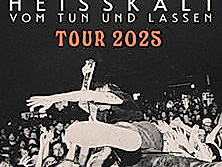Heisskalt - Vom Tun und Lassen - Tour 2025