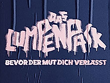DAS LUMPENPACK - Bevor der Mut dich verlässt