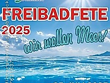 Freibadfete 2025 - Wir wollen Meer!