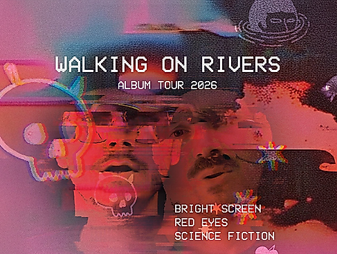 Walking on Rivers - Bright Screen, Red Eyes, Science Fiction Tour
