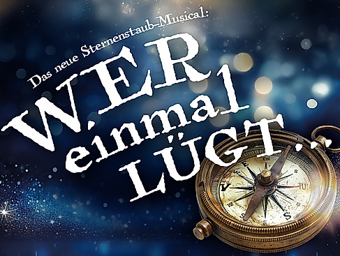 "Wer einmal lügt ..." - Das neue Sternenstaub-Musical