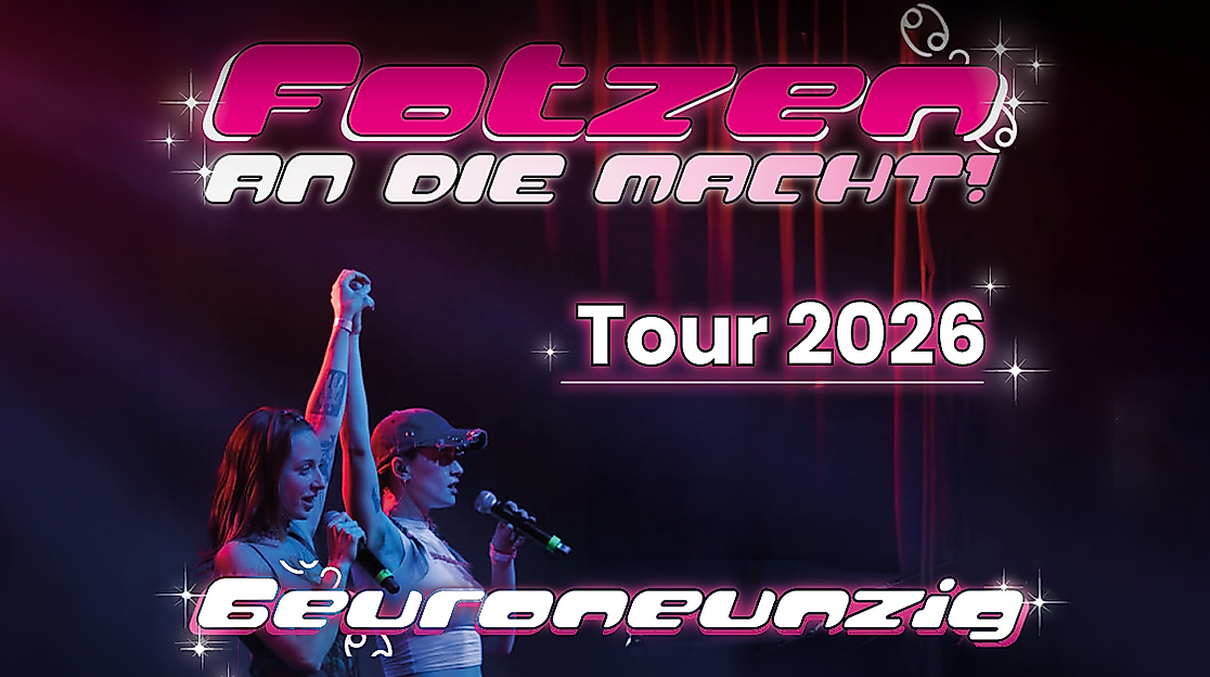 6euroneunzig - FOTZEN an die Macht Tour 2026