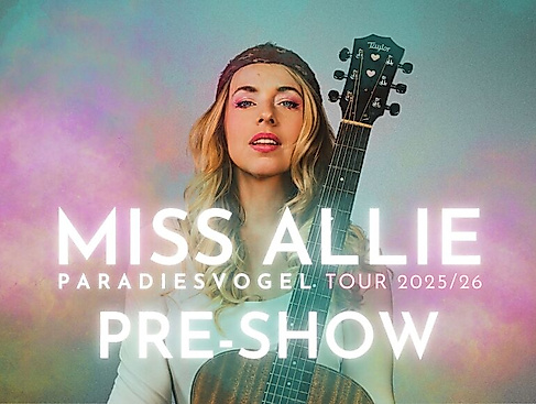 Pre- Show: Miss Allie - Paradiesvogel Tour 2025/26