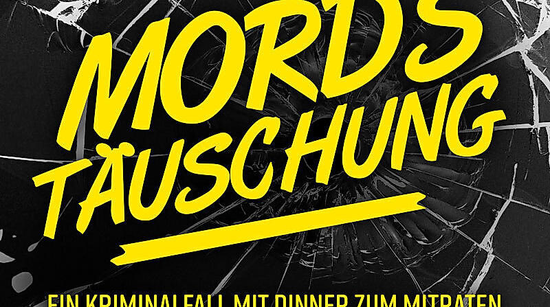 Mordstäuschung - Ein Kriminalfall mit Dinner zum Mitraten aber nicht zum Mitspielen