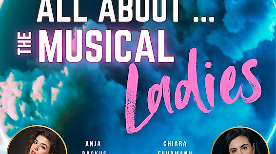 All About ... The Musical Ladies - mit Anja Backus, Nienke Latten, Marina Maniglio und Chiara Fuhrmann