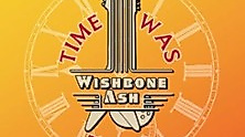 Wishbone Ash - The Time Was Tour 2026