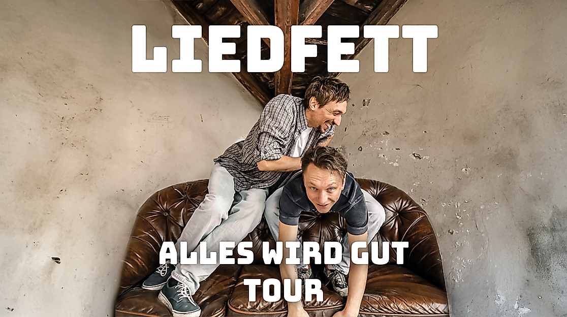Liedfett - Alles wird gut Tour 2026