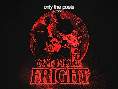 Only The Poets - One More Fright