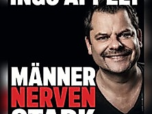 Ingo Appelt - MÄNNER NERVEN STARK
