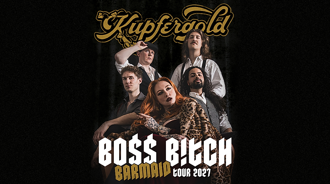 Kupfergold - Boss Bitch Barmaid Tour