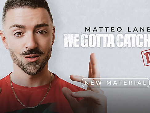 Matteo Lane - We Gotta Catch Up!