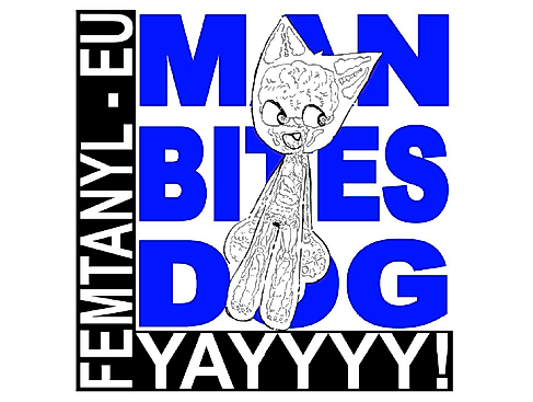 femtanyl - Man Bites Dog Tour