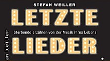 Letzte Lieder von Stefan Weiller