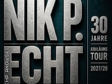 Nik P. – ECHT - 30 Jahre Jubiläumstour 2027/28