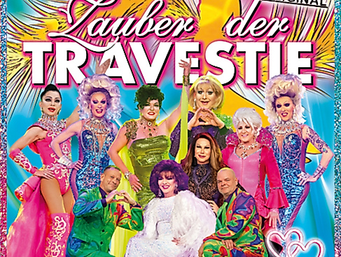 Zauber der Travestie - das Original - ....die schräg schrille andere Revue...