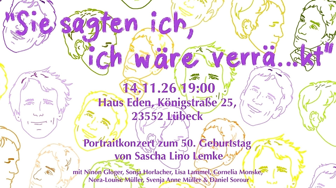 "Sie sagten ich, ich wäre verr...äkt" - Portraitkonzert zum 50. Geburtstag von Sascha Lino Lemke