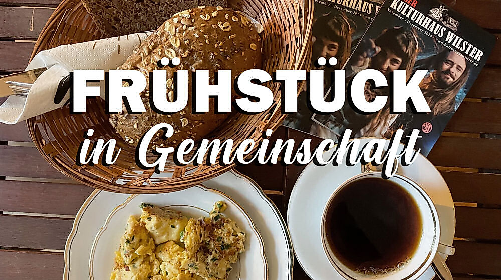 Frühstück in Gemeinschaft - Kulturhaus Wilster
