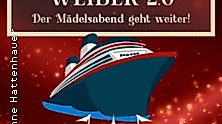WEIBER 2.0 - Der Mädelsabend geht weiter!