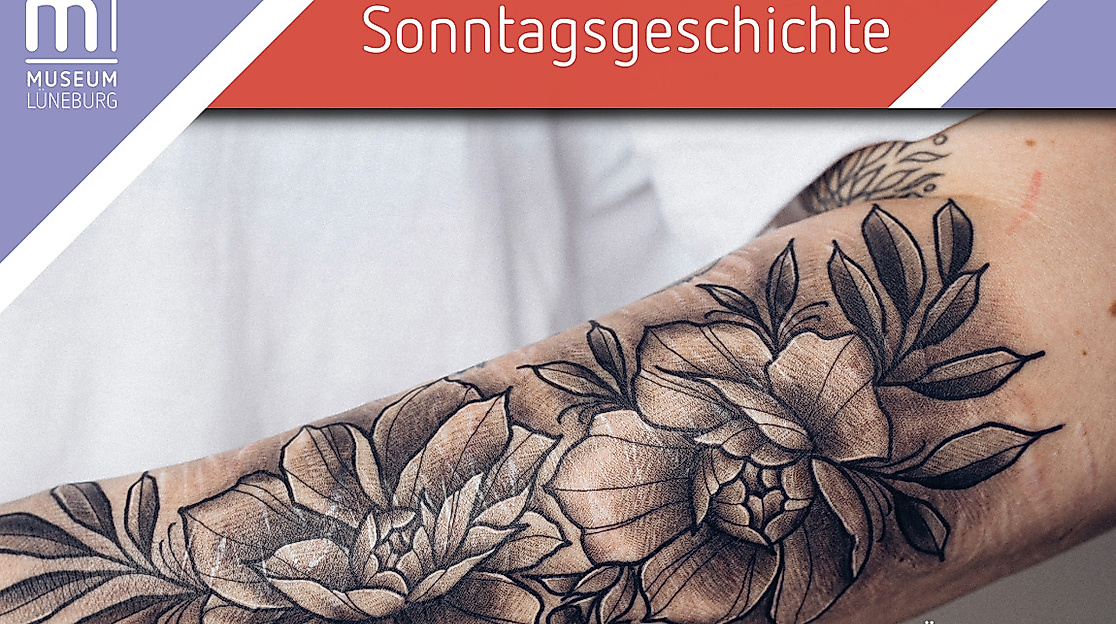 Sonntagsgeschichte: Florales Tattoo im Museum Lüneburg