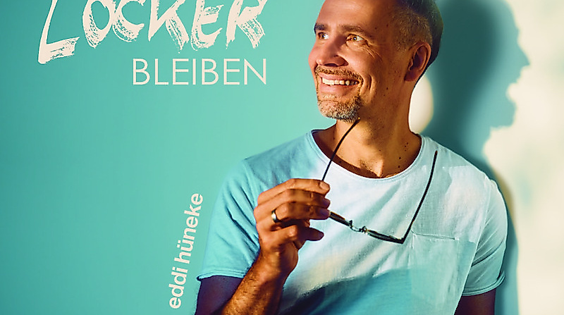 Eddi Hüneke - Im Ernstfall locker bleiben - Ohrwurm & Lebensmotto