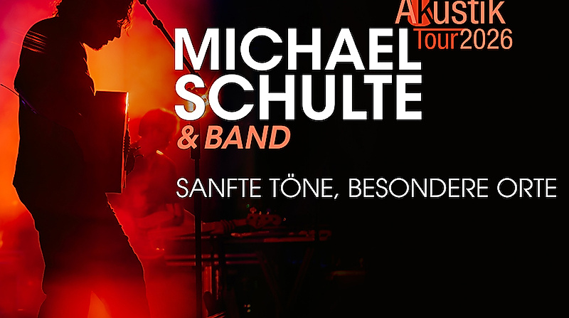 Michael Schulte - „Sanfte Töne, besondere Orte“ Tour 2026