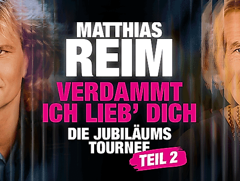 Matthias Reim - VERDAMMT, ICH LIEB DICH – Die Jubiläums-Tournee - TEIL 2
