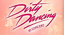 Dirty Dancing in Concert - Tour 2026