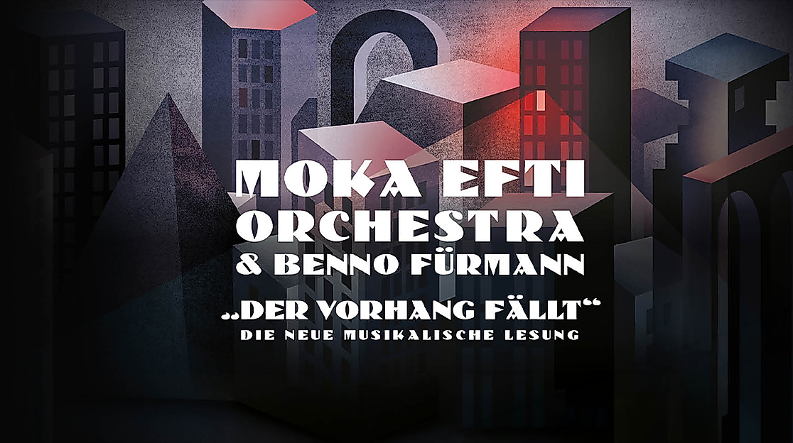 Moka Efti Orchestra & Benno Fürmann - Der Vorhang fällt