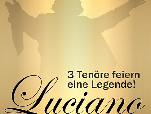 Luciano - 3 Tenöre feiern eine Legende