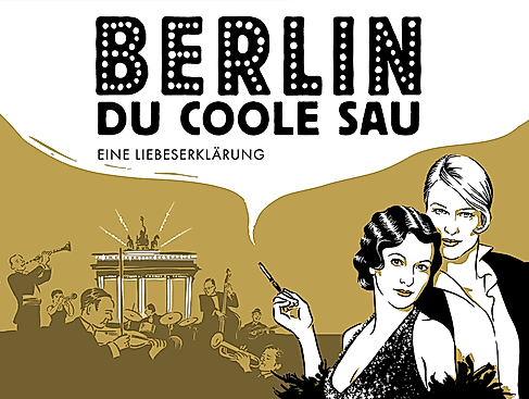 Berlin, Du coole Sau - Eine Liebeserklärung