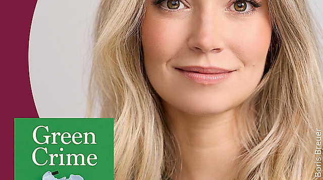 Green Crime – Autorin Julia Shaw über die größten Umweltverbrechen unserer Zeit