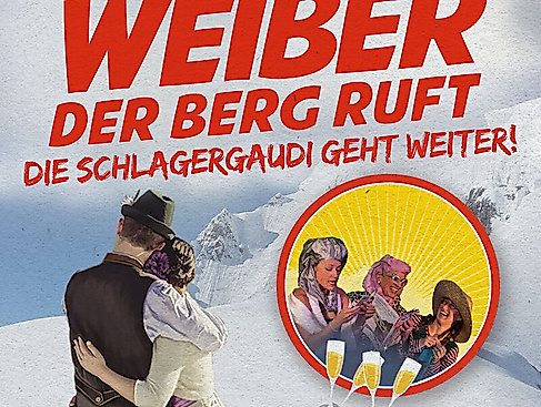 Weiber - der Berg ruft - die Schlagergaudi geht weiter! - Eine musikalische Komödie von Martina Flügge