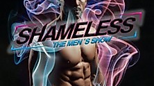 Shameless - The Mens Show