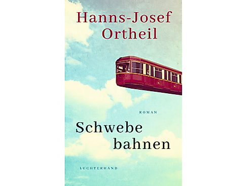 Hanns-Josef Ortheil: "Schwebebahnen"