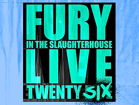 Fury in the Slaughterhouse - Fury Live Twenty Six