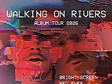 Walking on Rivers - Bright Screen, Red Eyes, Science Fiction Tour