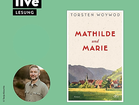 LESUNG: Torsten Woywod - Mathilde und Marie