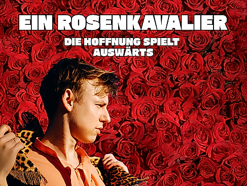 Ein Rosenkavalier - Die Hoffnung spielt auswärts