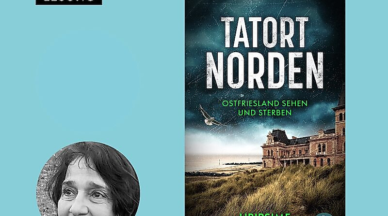 LESUNG: Tatort Norden - Ostfriesland sehen und sterben